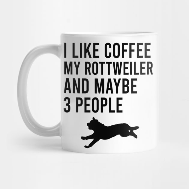 I like coffee my rottweiler and maybe 3 people by cypryanus